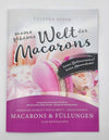 Meine geheime Welt der Macarons - Rezeptebuch